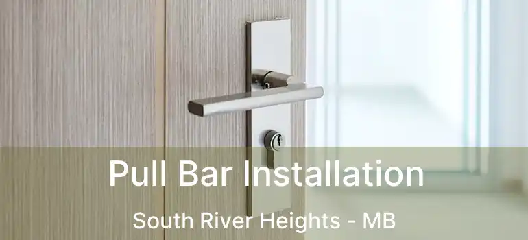  Pull Bar Installation South River Heights - MB