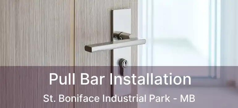  Pull Bar Installation St. Boniface Industrial Park - MB