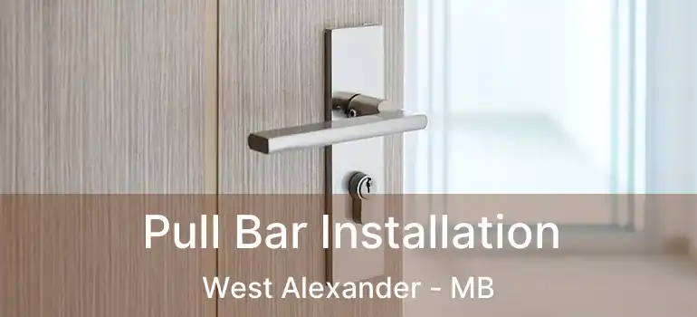  Pull Bar Installation West Alexander - MB