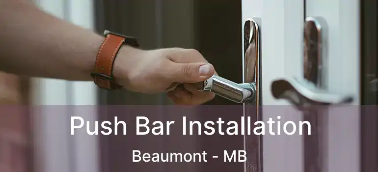  Push Bar Installation Beaumont - MB