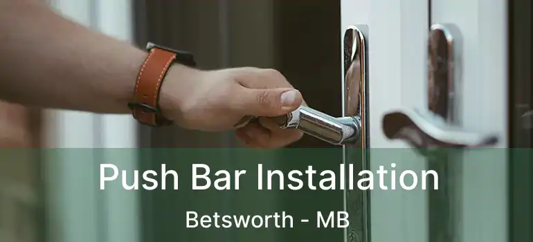  Push Bar Installation Betsworth - MB