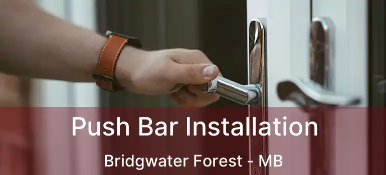  Push Bar Installation Bridgwater Forest - MB
