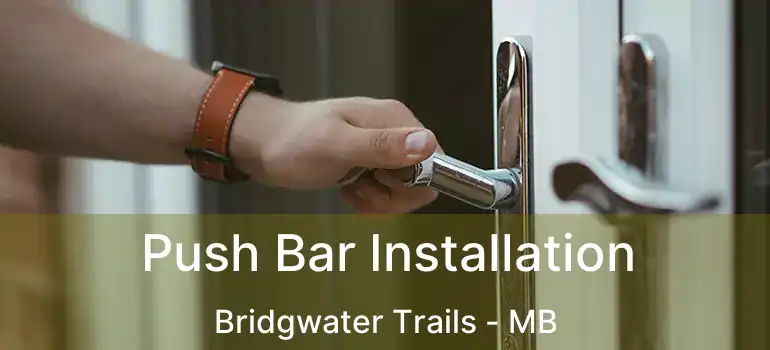  Push Bar Installation Bridgwater Trails - MB