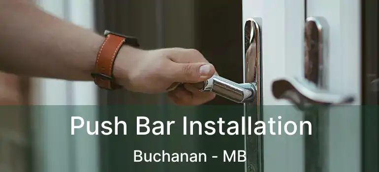  Push Bar Installation Buchanan - MB