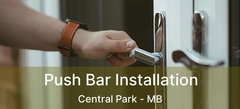  Push Bar Installation Central Park - MB