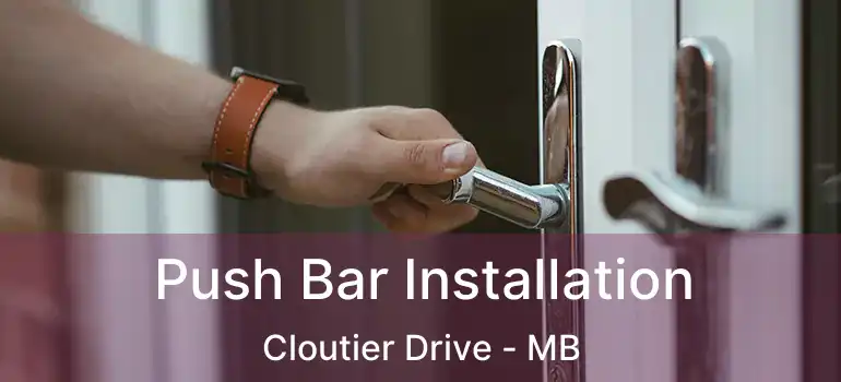  Push Bar Installation Cloutier Drive - MB