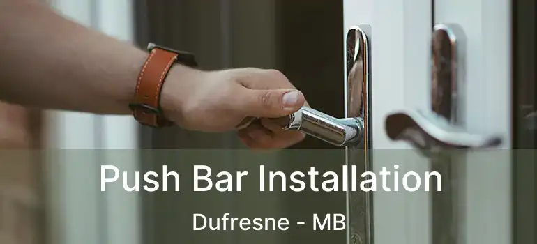  Push Bar Installation Dufresne - MB