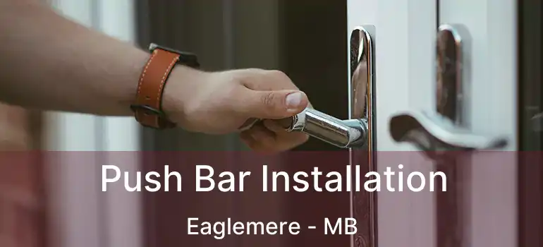  Push Bar Installation Eaglemere - MB