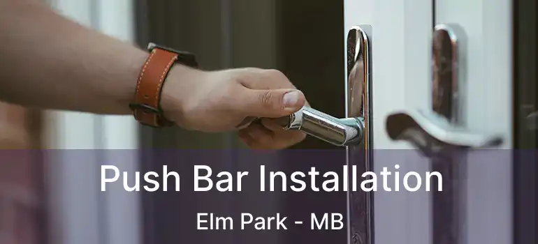  Push Bar Installation Elm Park - MB