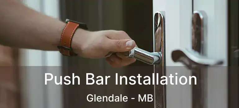  Push Bar Installation Glendale - MB