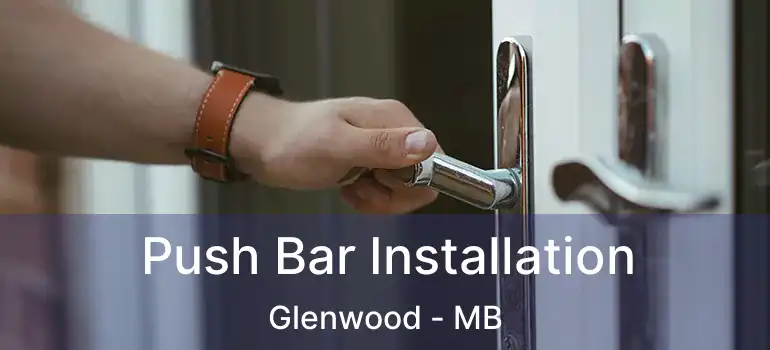  Push Bar Installation Glenwood - MB