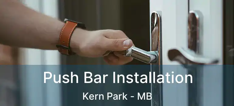  Push Bar Installation Kern Park - MB