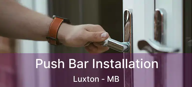  Push Bar Installation Luxton - MB
