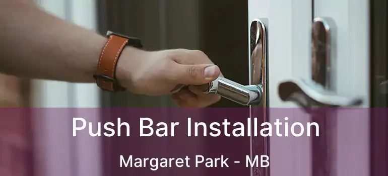  Push Bar Installation Margaret Park - MB