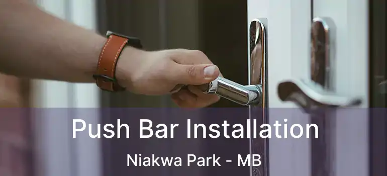  Push Bar Installation Niakwa Park - MB
