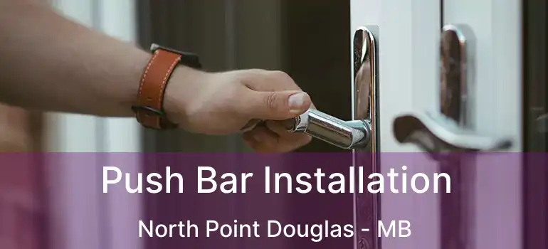  Push Bar Installation North Point Douglas - MB