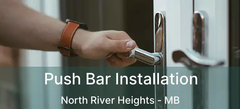  Push Bar Installation North River Heights - MB