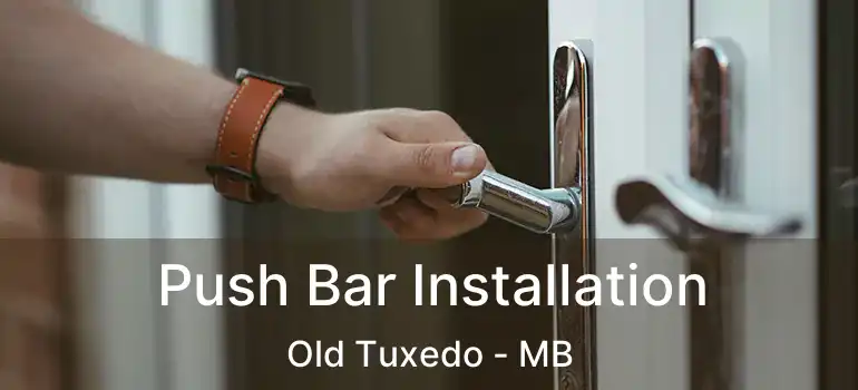  Push Bar Installation Old Tuxedo - MB