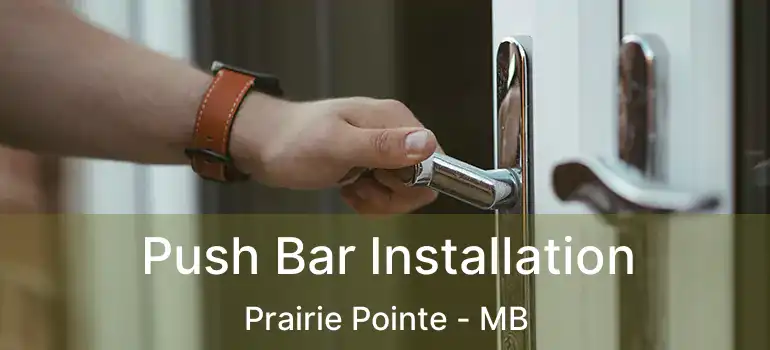  Push Bar Installation Prairie Pointe - MB