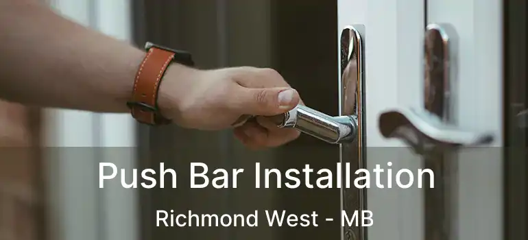  Push Bar Installation Richmond West - MB
