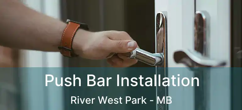 Push Bar Installation River West Park - MB