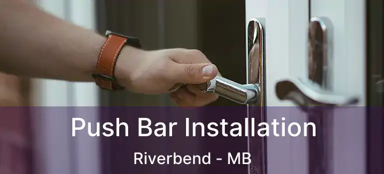  Push Bar Installation Riverbend - MB