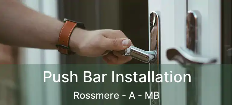  Push Bar Installation Rossmere - A - MB