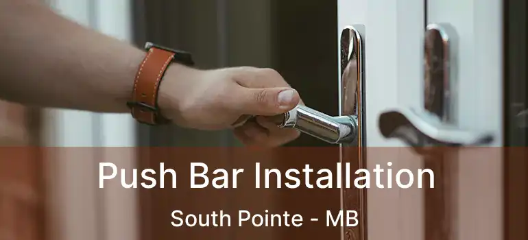 Push Bar Installation South Pointe - MB