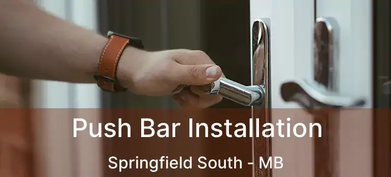  Push Bar Installation Springfield South - MB