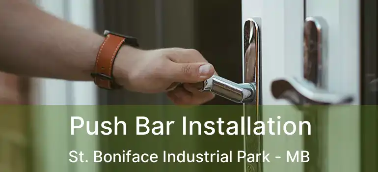  Push Bar Installation St. Boniface Industrial Park - MB