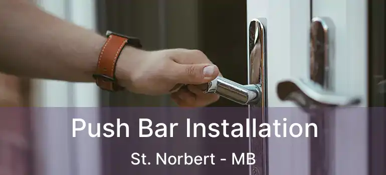  Push Bar Installation St. Norbert - MB