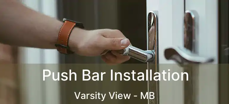  Push Bar Installation Varsity View - MB