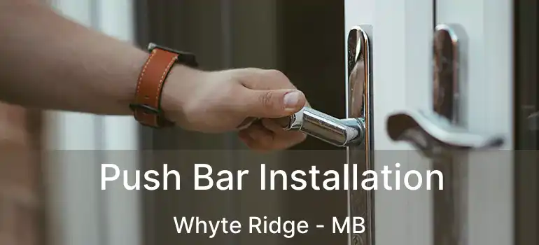  Push Bar Installation Whyte Ridge - MB