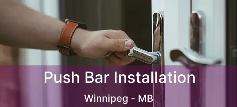  Push Bar Installation Winnipeg - MB
