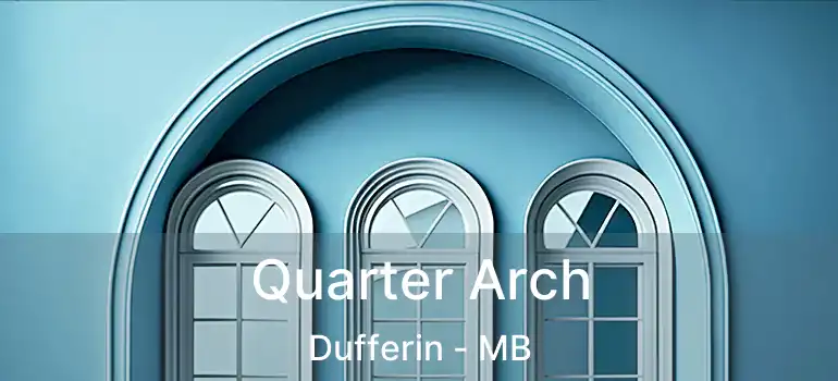  Quarter Arch Dufferin - MB