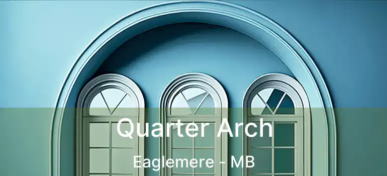  Quarter Arch Eaglemere - MB