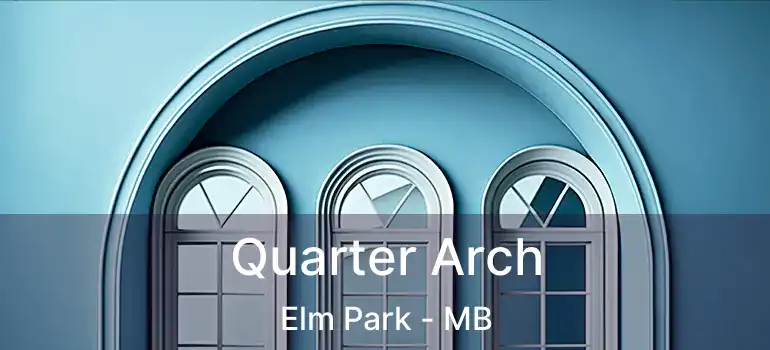  Quarter Arch Elm Park - MB