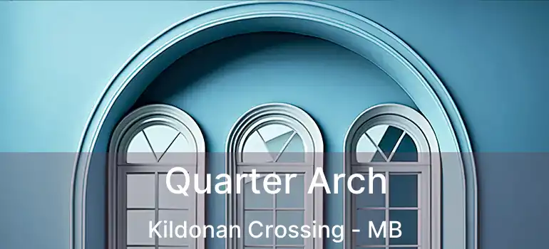  Quarter Arch Kildonan Crossing - MB