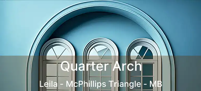  Quarter Arch Leila - McPhillips Triangle - MB