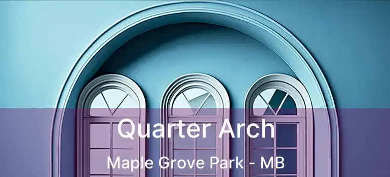  Quarter Arch Maple Grove Park - MB