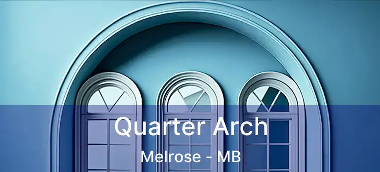  Quarter Arch Melrose - MB