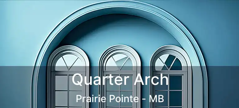  Quarter Arch Prairie Pointe - MB