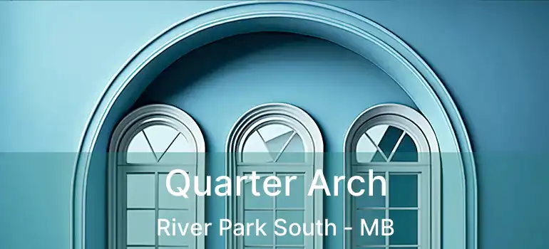  Quarter Arch River Park South - MB