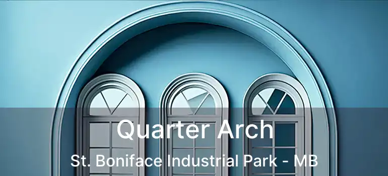  Quarter Arch St. Boniface Industrial Park - MB