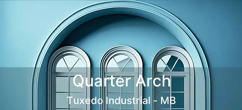  Quarter Arch Tuxedo Industrial - MB