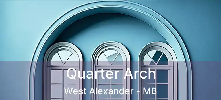  Quarter Arch West Alexander - MB