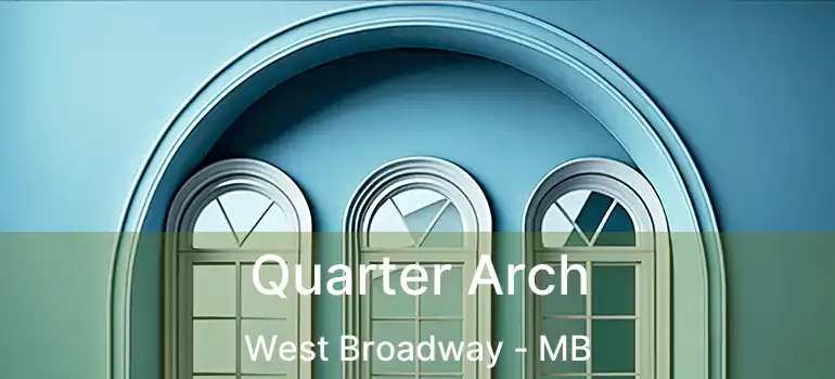  Quarter Arch West Broadway - MB