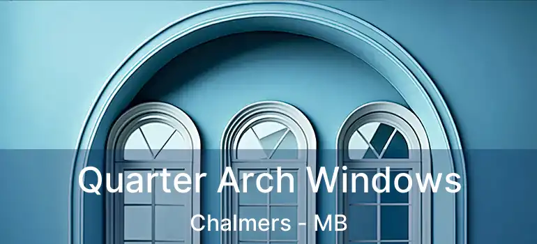  Quarter Arch Windows Chalmers - MB