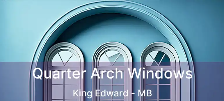  Quarter Arch Windows King Edward - MB