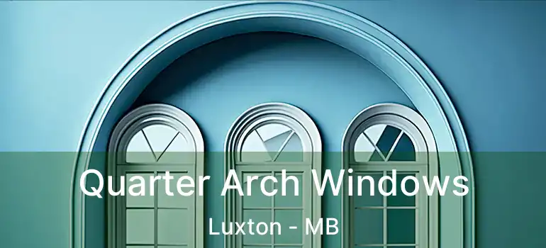  Quarter Arch Windows Luxton - MB